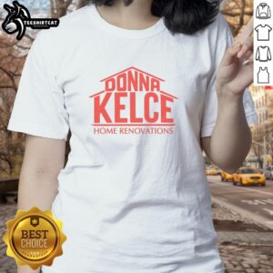 Official Donna Kelce Home Renovations Ladies Tee showcasing stylish design and comfortable fit for home improvement fans.