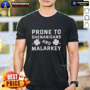 Top Prone To Shenanigans And Malarkey St Patrick's Day T-Shirt featuring fun design for festive celebrations.