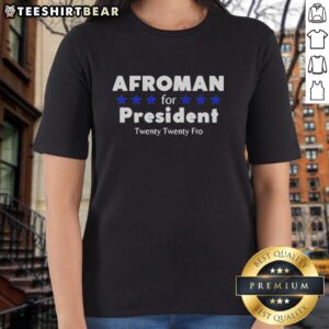 Pretty Afroman For President 2020 Fro Ladies Tee featuring vibrant design and stylish fit for fans of Afroman.