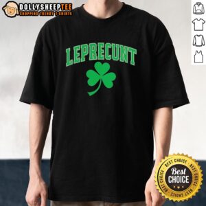 Nice Leprecunt Shamrock St. Patrick's Day T-Shirt featuring a playful design perfect for festive celebrations.