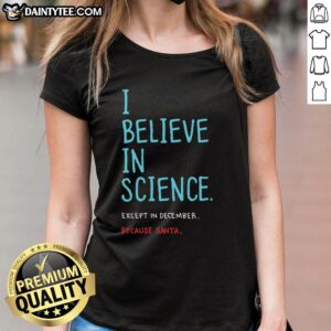 Good I Believe In Science Except In December Ladies Tee featuring a humorous science-themed graphic design.