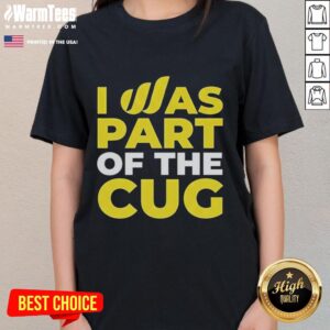 Awesome I Was Part Of The CUG Ladies Tee featuring a stylish design and vibrant colors for a trendy look.