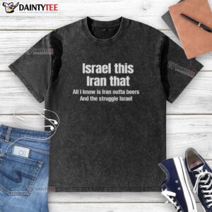 Good Israel This Iran That T-shirt design showcasing humorous beer struggle with bold text and vibrant graphics.