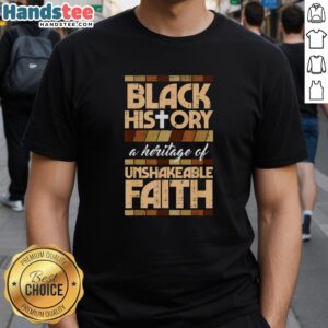 Nice Black History Unshakeable Faith Christian T-Shirt featuring a powerful message, perfect for celebrating faith and heritage.