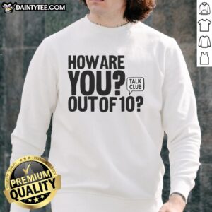 Stylish 'Hot How Are You Out of 10' Talk Club sweatshirt in vibrant colors, perfect for casual wear and conversation starters.