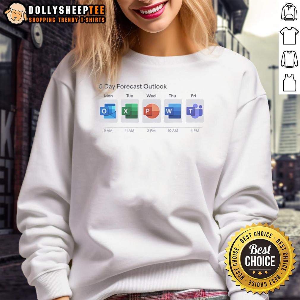 Nice 5 Day Forecast Outlook Mon Excel Tue Powerpoint Wed Word Thu Teams Fri Sweatshirt 5-day weather forecast outlook with Excel, PowerPoint, Word, Teams, and sweatshirt theme for each day of the week.