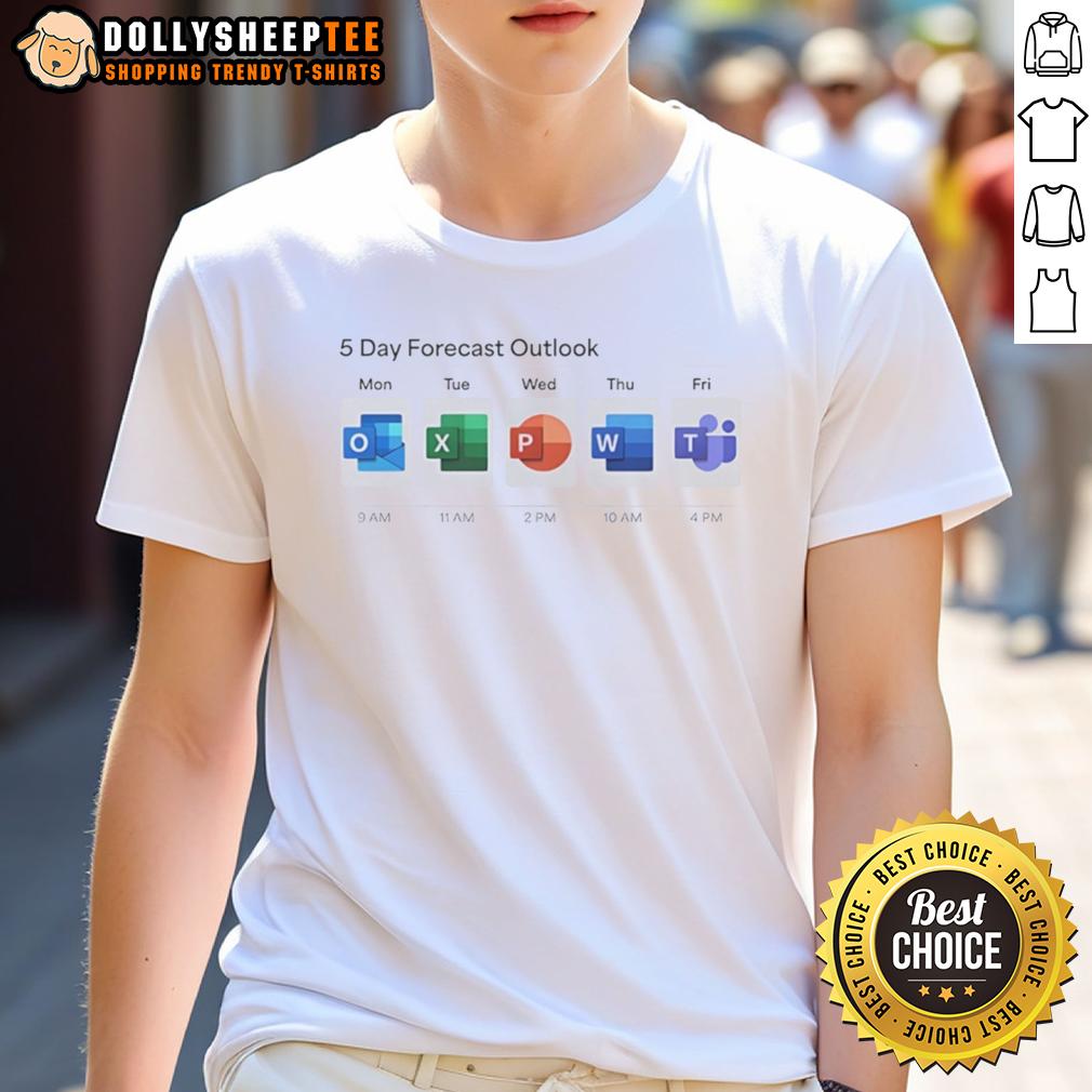 Nice 5 Day Forecast Outlook Mon Excel Tue Powerpoint Wed Word Thu Teams Fri T-Shirt 5-day forecast outlook image featuring Excel, PowerPoint, Word, Teams, and T-shirt themes for each day of the week.
