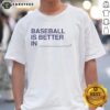 Nice Baseball Is Better In T-Shirt featuring a vibrant design ideal for baseball fans and casual wear enthusiasts.