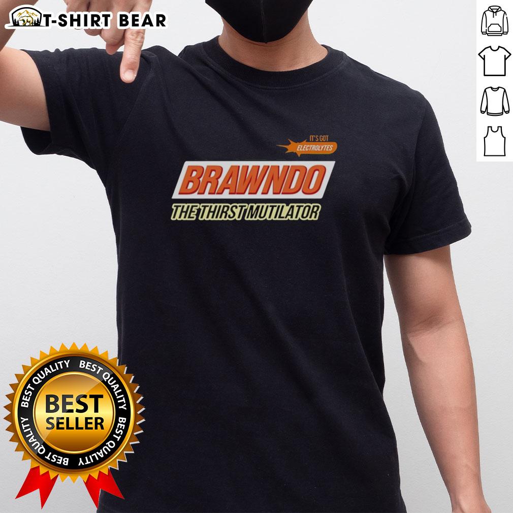 Nice Brawndo The Thirst Mutilator T Shirt Nice Brawndo The Thirst Mutilator T-Shirt featuring vibrant graphics and a comfortable fit for fans of the iconic drink.