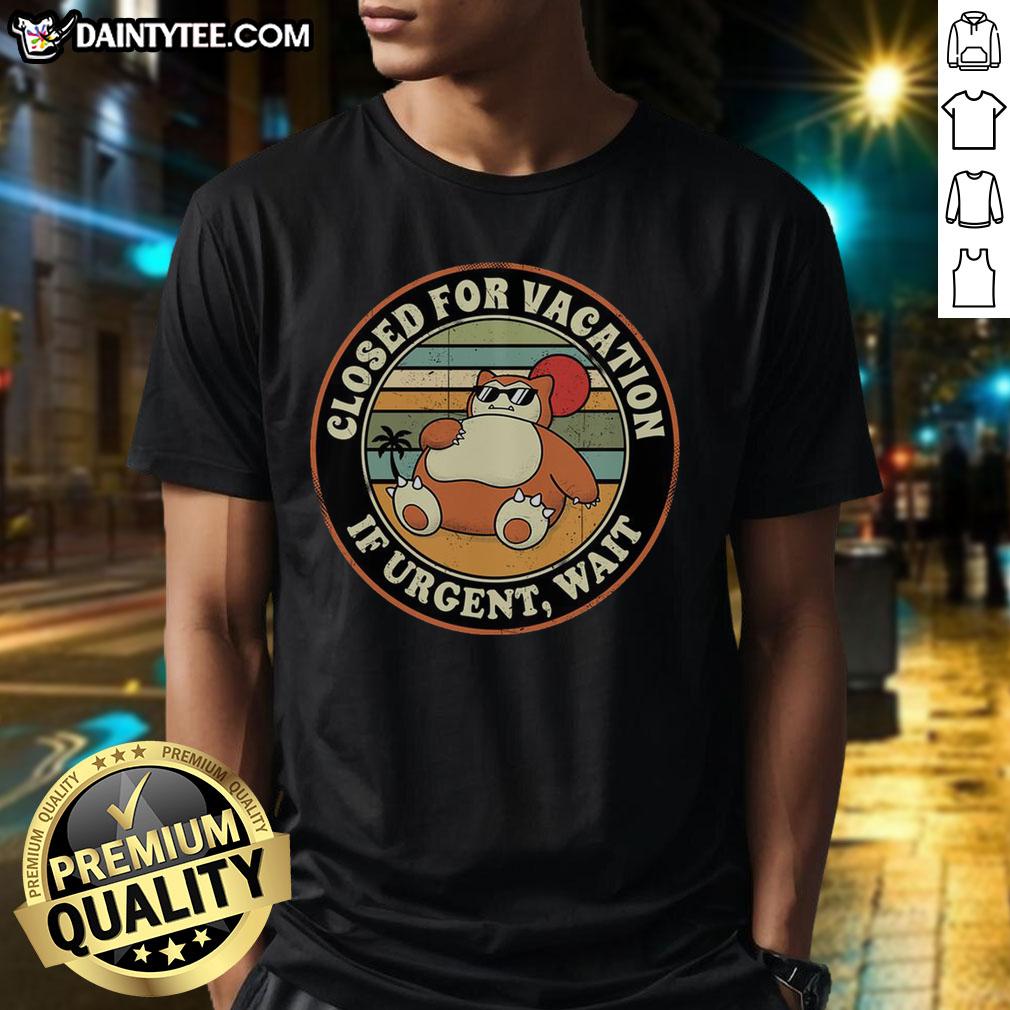 nice-closed-for-vacation-if-urgent-wait-t-shirt-1 Funny 'Nice Closed For Vacation If Urgent Wait' T-Shirt design perfect for vacation lovers and humor enthusiasts.