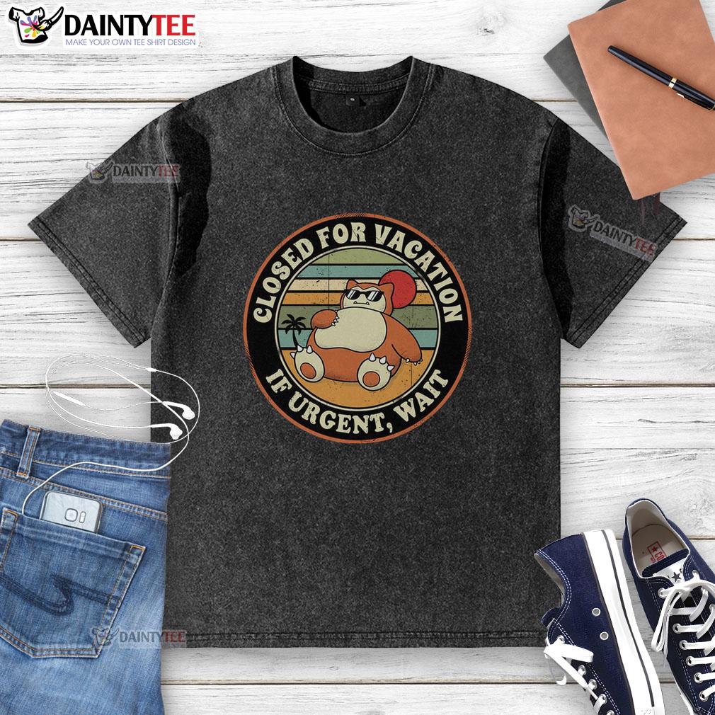 nice-closed-for-vacation-if-urgent-wait-washed-t-shirt Funny 'Closed for Vacation' washed t-shirt design, perfect for summer getaways and casual wear.