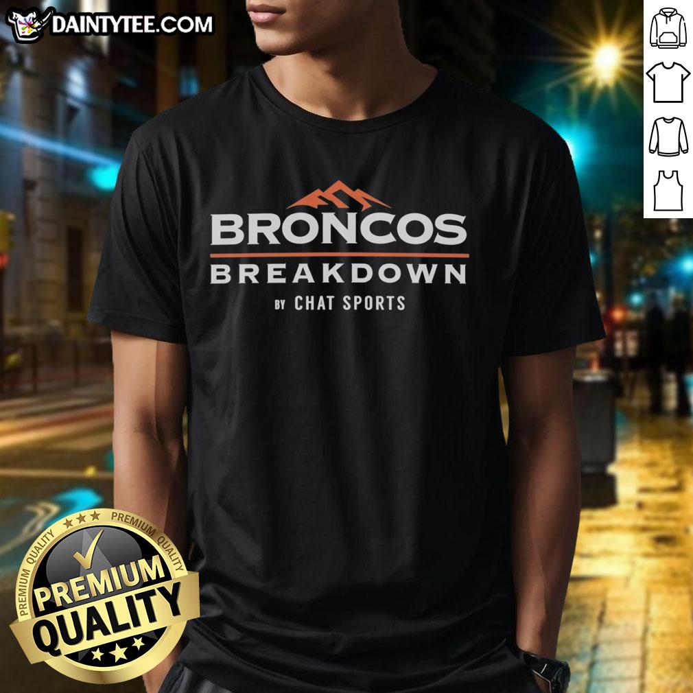 nice-denver-broncos-breakdown-by-chat-sports-t-shirt-1 Alt Text: Nice Denver Broncos Breakdown By Chat Sports T-Shirt featuring vibrant team colors and logo, perfect for fans.