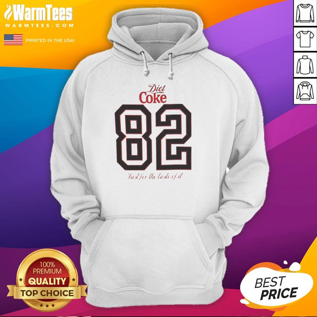 nice-diet-coke-82-just-for-the-taste-of-it-hoodie Nice Diet Coke 82 Just For The Taste Of It T-Shirt - Image 6
