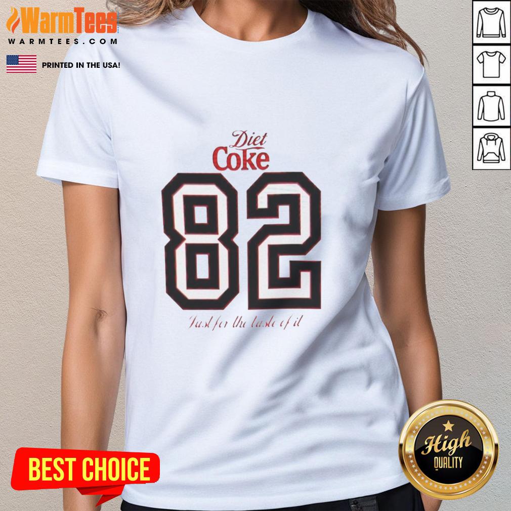 nice-diet-coke-82-just-for-the-taste-of-it-ladies-tee Nice Diet Coke 82 Just For The Taste Of It T-Shirt - Image 5