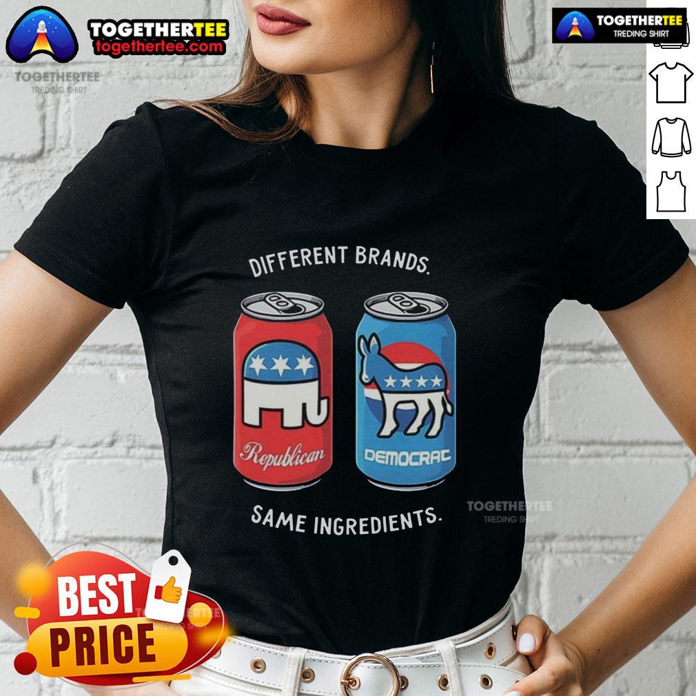 Nice Different Brands Same Ingredients Can Political Humor Ladies Tee