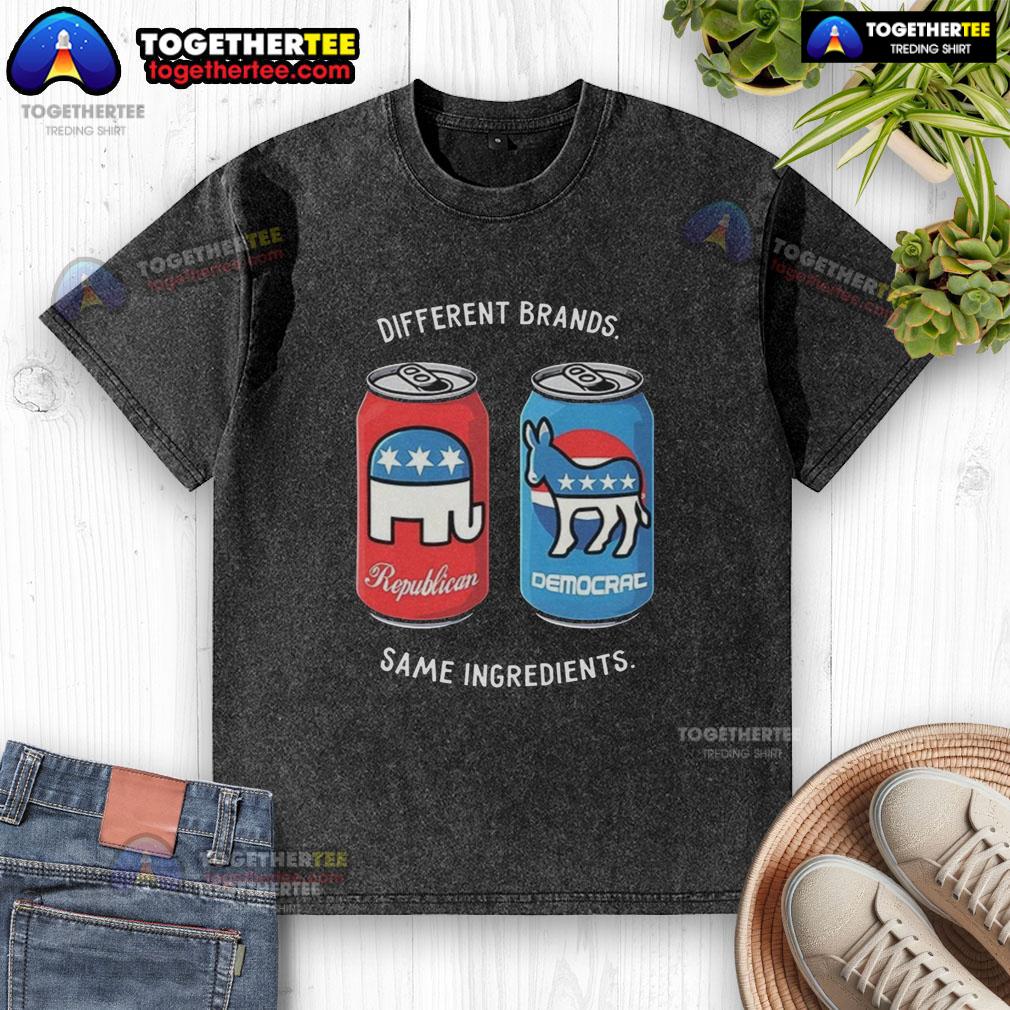 Nice Different Brands Same Ingredients Can Political Humor Washed T Shirt