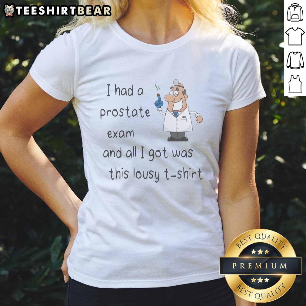 nice-doctor-index-finger-i-had-a-prostate-exam-and-all-i-got-was-this-lousy-ladies-tee Funny tee shirt featuring a doctor with index finger raised after a prostate exam, ideal for humor and health awareness.