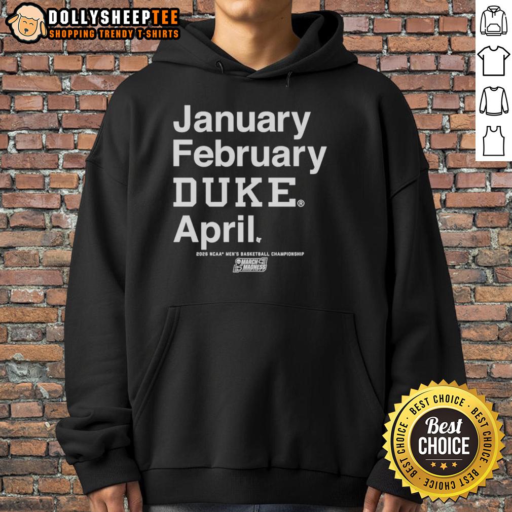 Nice Duke Blue Devils NCAA Men's Basketball March Madness Month 2026 January February Duke April Hoodie