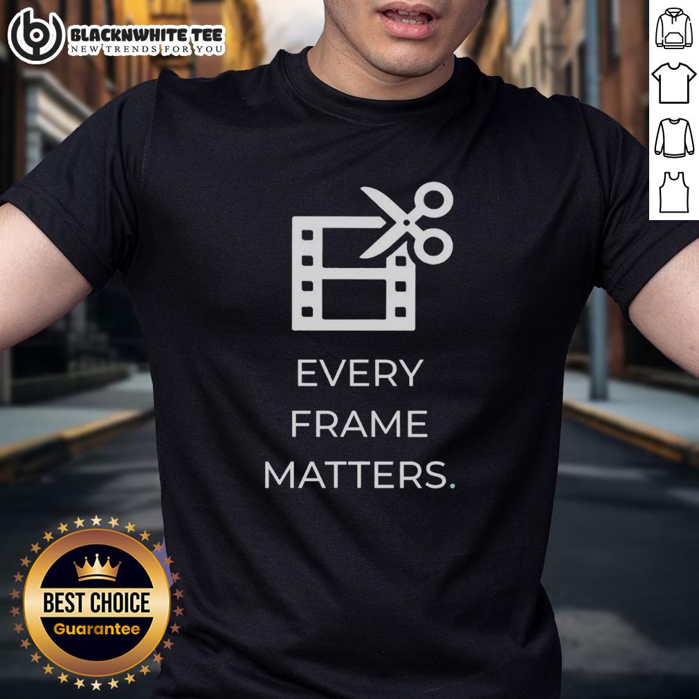 Nice Every Frame Matters T Shirt Nice Every Frame Matters T-Shirt featuring a stylish design, perfect for film enthusiasts and creatives.