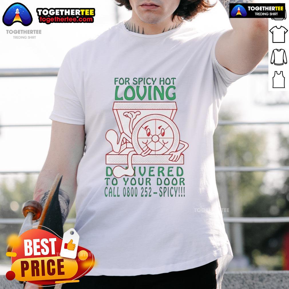 Nice For Spicy Hot Loving Delivered To Your Door T Shirt Alt Text: Nice For Spicy Hot Loving Delivered To Your Door T-Shirt showcasing vibrant design and comfortable fit, perfect for casual wear.