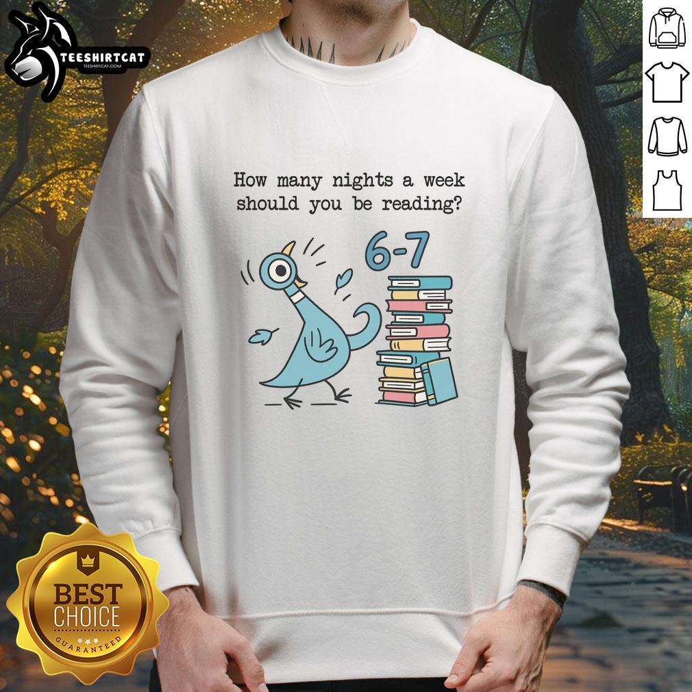 nice-how-many-nights-a-week-should-you-be-reading-6-7-sweatshirt Cozy sweatshirt featuring 'How Many Nights a Week Should You Be Reading?' for book lovers and reading enthusiasts.
