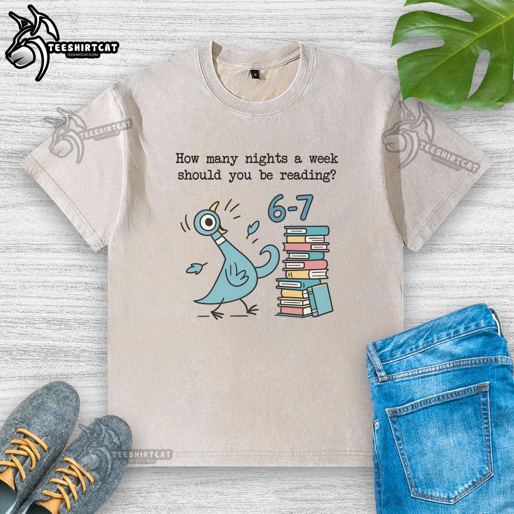 nice-how-many-nights-a-week-should-you-be-reading-6-7-washed-t-shirt Comfortable washed t-shirt featuring 'How Many Nights a Week Should You Be Reading' design for book lovers.