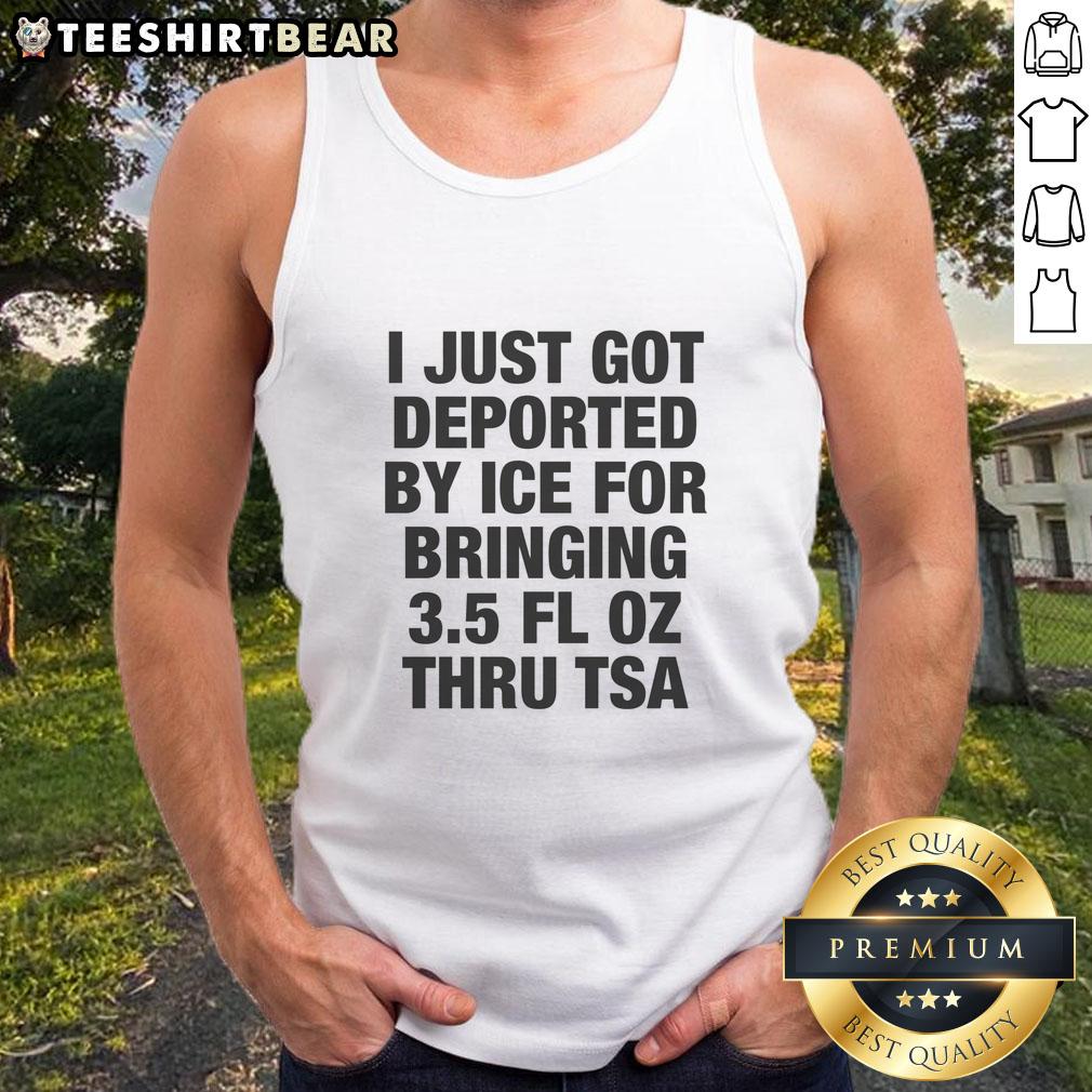 nice-i-just-got-deported-by-ice-for-bringing-3-5-fl-oz-thru-tsa-tank-top Humorous tank top design: 'Nice, I Just Got Deported by ICE for Bringing 3.5 Fl Oz Thru TSA' showcased in a vibrant graphic.