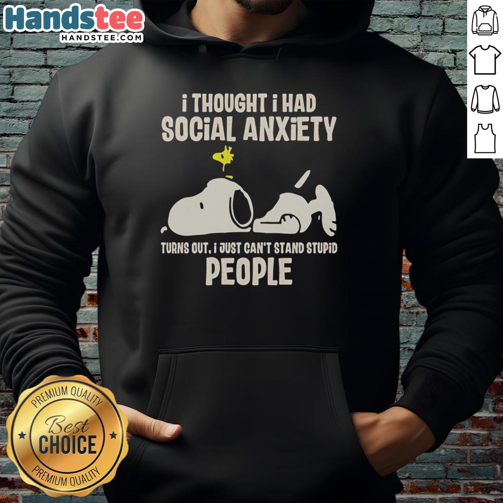 nice-i-thought-i-had-social-anxiety-turns-out-i-just-cant-stand-stupid-people-snoopy-hoodie Snoopy hoodie with the phrase Nice, I thought I had social anxiety; turns out I just can't stand stupid people.