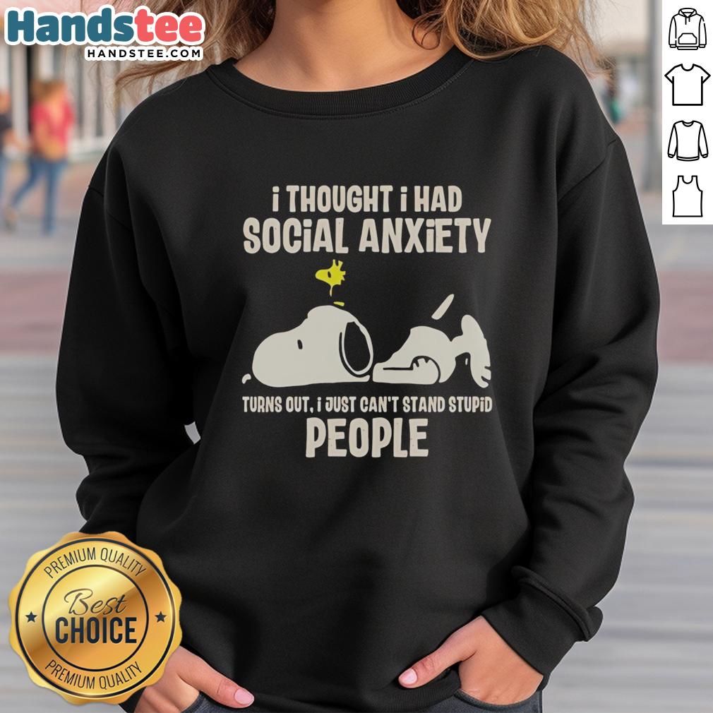 nice-i-thought-i-had-social-anxiety-turns-out-i-just-cant-stand-stupid-people-snoopy-sweatshirt Funny Snoopy sweatshirt with text: 'I Thought I Had Social Anxiety, Turns Out I Just Can't Stand Stupid People.'