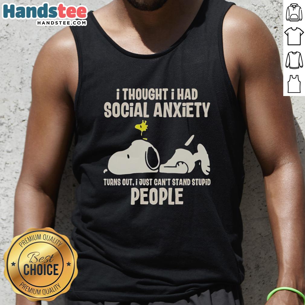 nice-i-thought-i-had-social-anxiety-turns-out-i-just-cant-stand-stupid-people-snoopy-tank-top Snoopy tank top featuring the phrase about social anxiety, humorously stating dislike for stupid people. Perfect for casual wear.