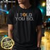 Funny Bitcoin T-Shirt with 'Nice I Told You So' slogan for crypto traders; perfect for BTC enthusiasts and cryptocurrency fans.