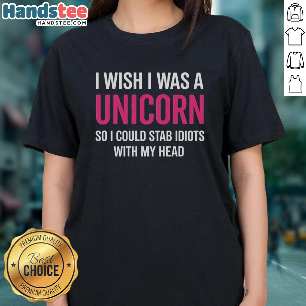 nice-i-wish-i-was-a-unicorn-so-i-could-stab-idiots-with-my-head-ladies-tee Funny ladies tee featuring 'I Wish I Was A Unicorn' design, perfect for unicorn lovers and humor enthusiasts.
