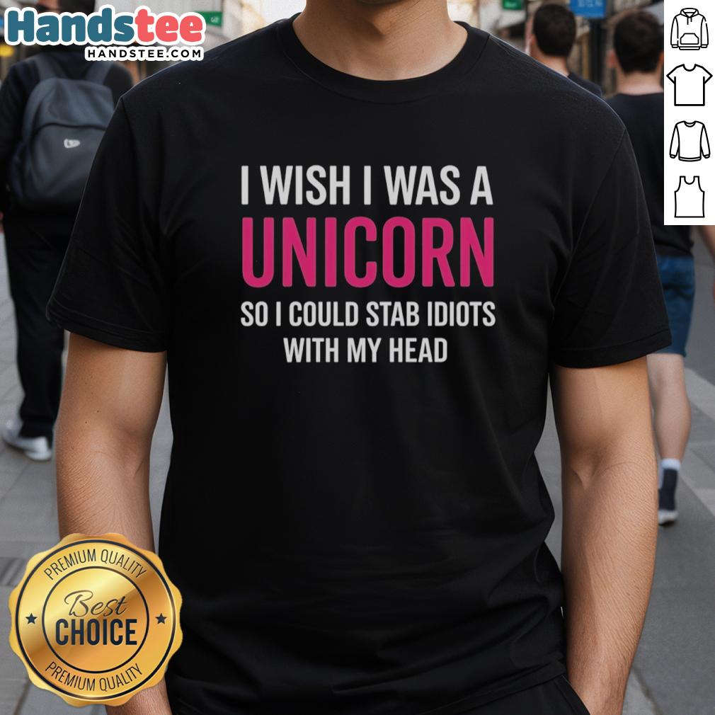 nice-i-wish-i-was-a-unicorn-so-i-could-stab-idiots-with-my-head-t-shirt Funny 'I Wish I Was A Unicorn' T-Shirt design featuring a unicorn with a humorous stabbing concept, perfect for quirky fashion.