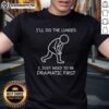 Funny 'I'll Do The Lunges I Just Need To Be Dramatic First' T-Shirt showcasing humor and fitness motivation style.