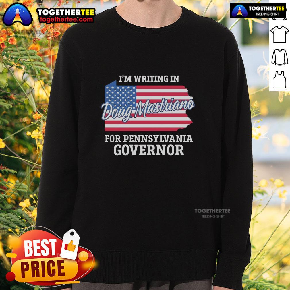 Nice I'm Writing In Doug Mastriano For Pennsylvania Governor Usa Flag Sweatshirt Person wearing a 'Nice I'm Writing In Doug Mastriano for Pennsylvania Governor' sweatshirt with a USA flag design.