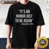 Nice It's An Honor Just To Be Asian Vanessa Deadeye T-Shirt featuring a stylish design celebrating Asian pride.