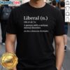 Nice Liberal Definition T-Shirt featuring a humorous take on Democrats and mental health, perfect for political satire fans.