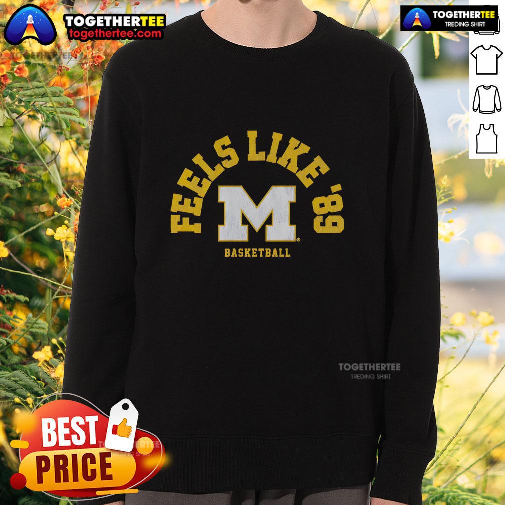 Nice Michigan Basketball Feels Like '89 Sweatshirt