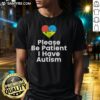 Nice Please Be Patient I Have Autism T-Shirt featuring a colorful graphic design promoting autism awareness.