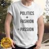 Nice Politics Fashion Passion T-Shirt featuring a stylish design perfect for expressing political views and personal style.