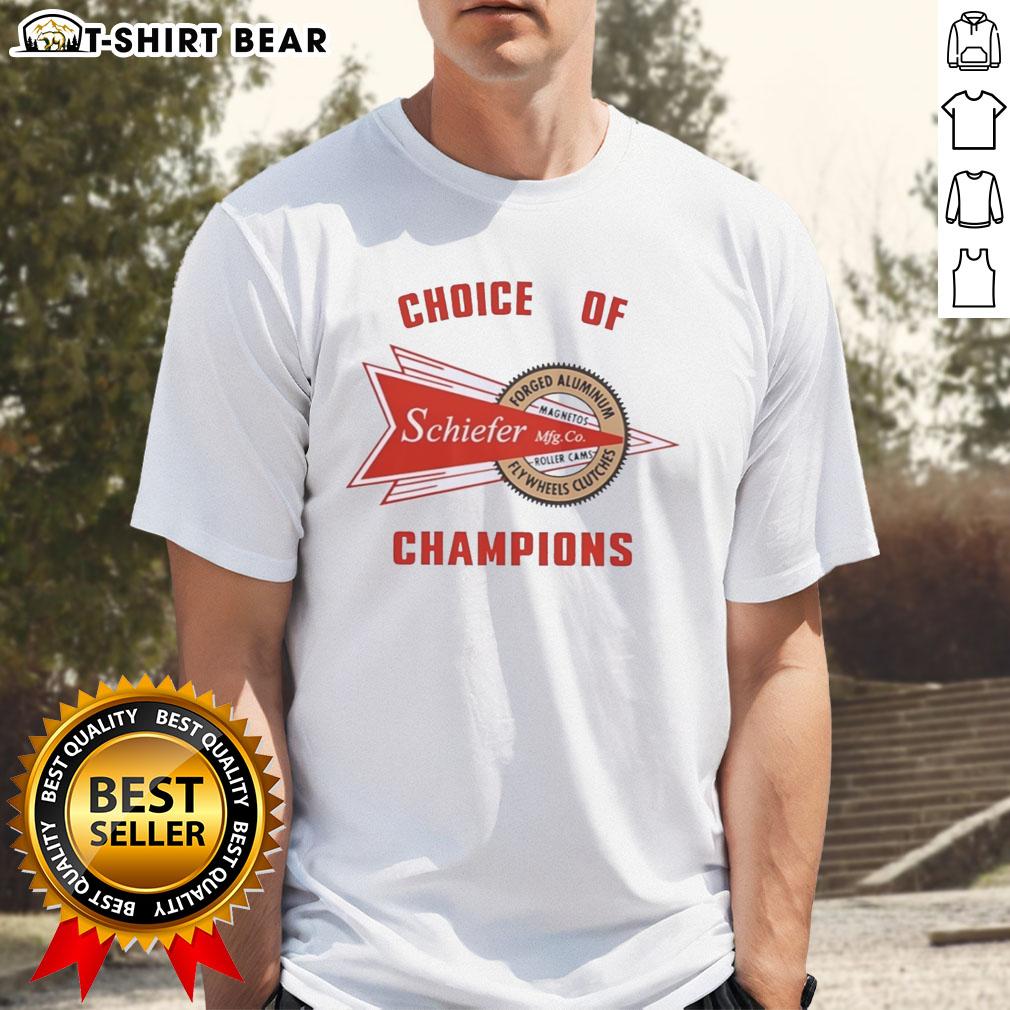 Nice Schiefer Racing Choice Of Champions Forged Aluminum Flywheels Clutches T-Shirt Nice Schiefer Racing Choice Of Champions T-Shirt featuring forged aluminum flywheels and clutches design.