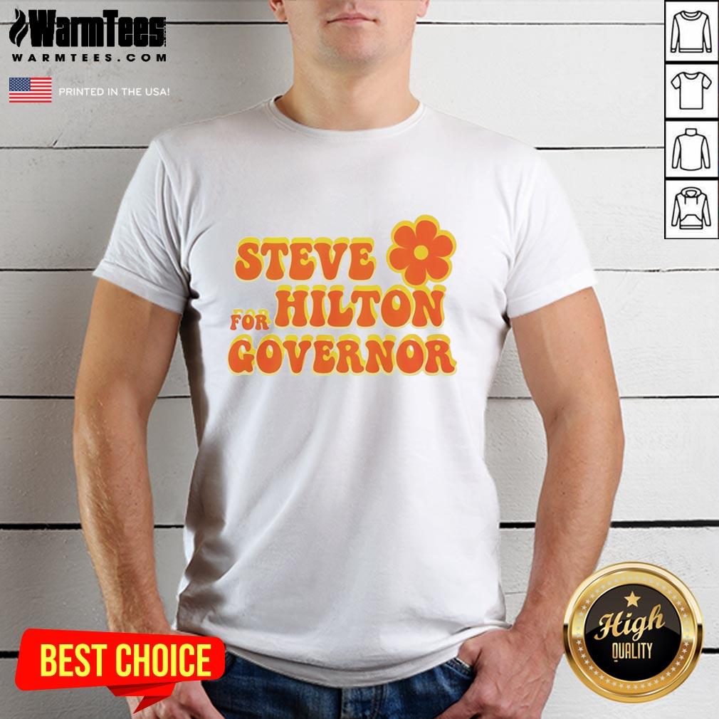 nice-steve-for-hilton-governor-t-shirt-1 Nice Steve For Hilton Governor T-Shirt featuring a bold graphic design promoting Steve's candidacy for governor.