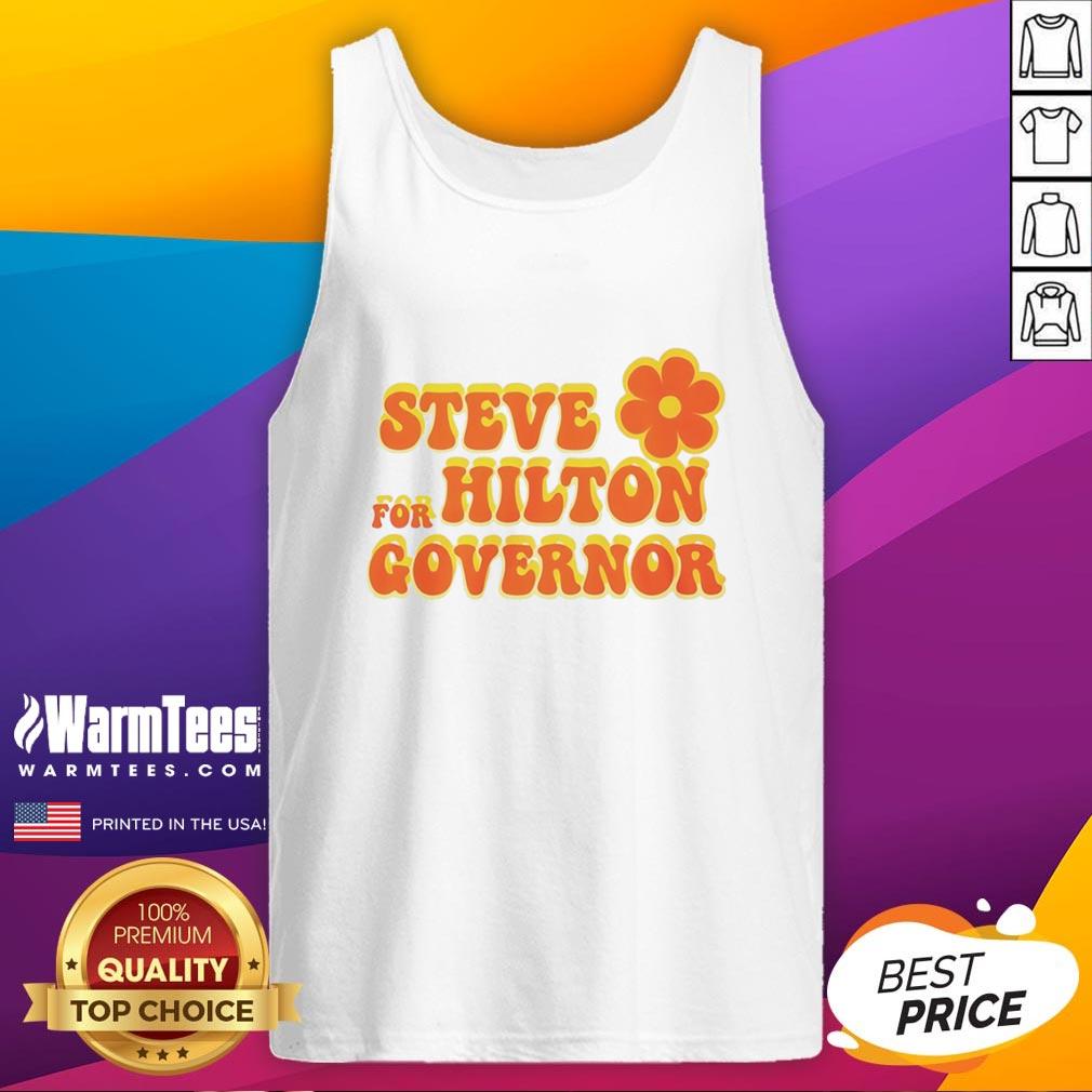nice-steve-for-hilton-governor-tank-top Nice Steve For Hilton Governor T-Shirt - Image 4