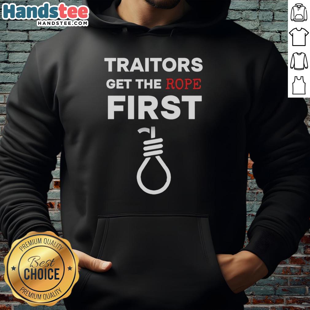 nice-traitors-get-the-rope-first-hoodie Nice Traitors Get The Rope First Hoodie design featuring bold text on a stylish black background, perfect for edgy fashion.