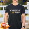 Nice Vikings Now From Chat Sports T-Shirt featuring bold graphics and team colors, perfect for Minnesota Vikings fans.
