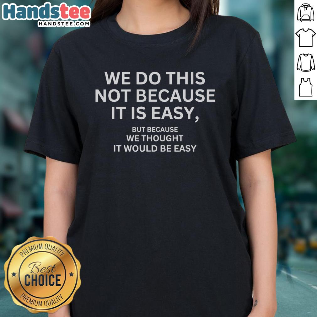 nice-we-do-this-not-because-it-is-easy-motivational-flag-ladies-tee Motivational flag ladies tee with the quote 'We do this not because it is easy' for inspiring casual wear.