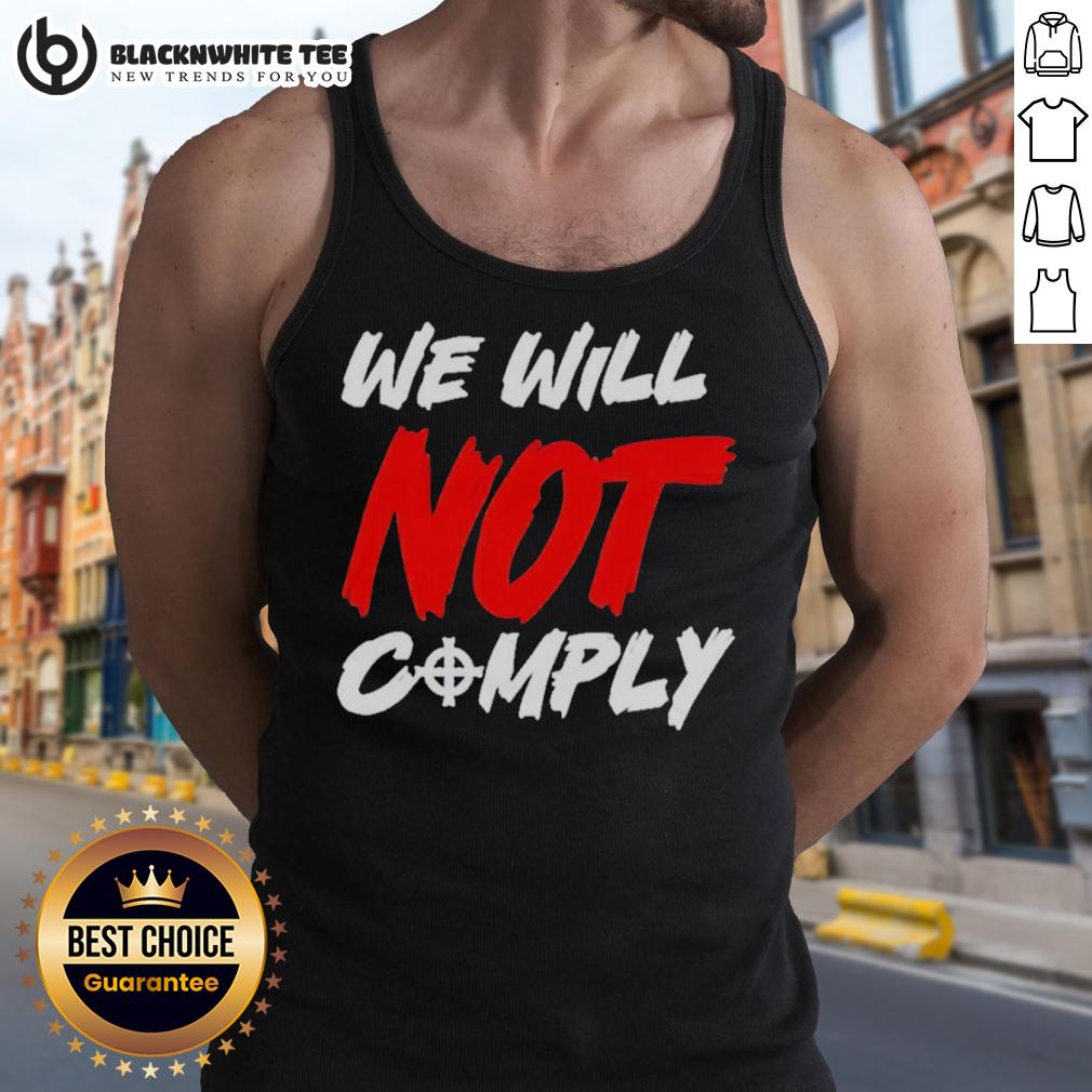 Nice We Will Not Comply Tank Top Nice We Will Not Comply tank top featuring bold lettering, perfect for making a statement in casual wear.