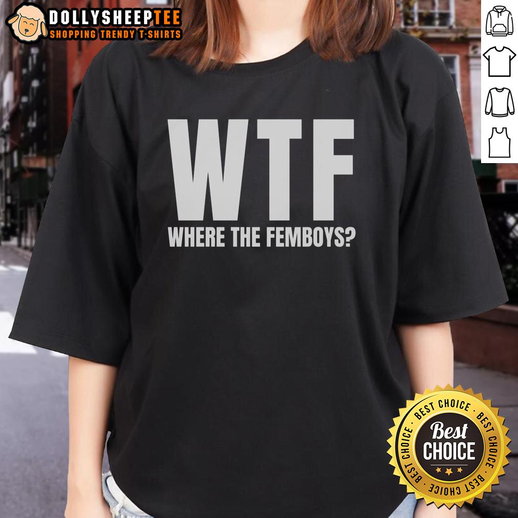 Nice Wtf Where The Femboys Ladies Tee Stylish 'Nice WTF Where The Femboys' ladies tee featuring bold text design on a comfortable fabric.