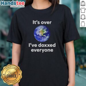 Official 'It's Over, I've Doxxed Everyone' Earth Ladies Tee featuring a bold graphic design and vibrant colors.
