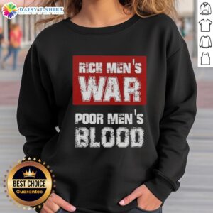 Good Rich Men's War Poor Men's Blood Sweatshirt featuring bold graphic design and comfortable fit for casual wear.